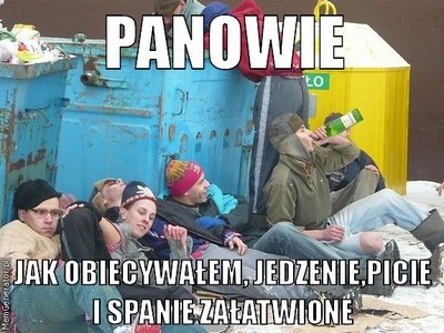 panowie-jak-obiecywalem-jedzenie-picie-i-spanie-zalatwione-pl-ffffff.jpg